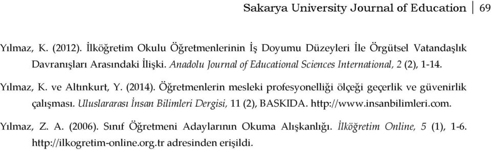 Anadolu Journal of Educational Sciences International, 2 (2), 1-14. Yılmaz, K. ve Altınkurt, Y. (2014).
