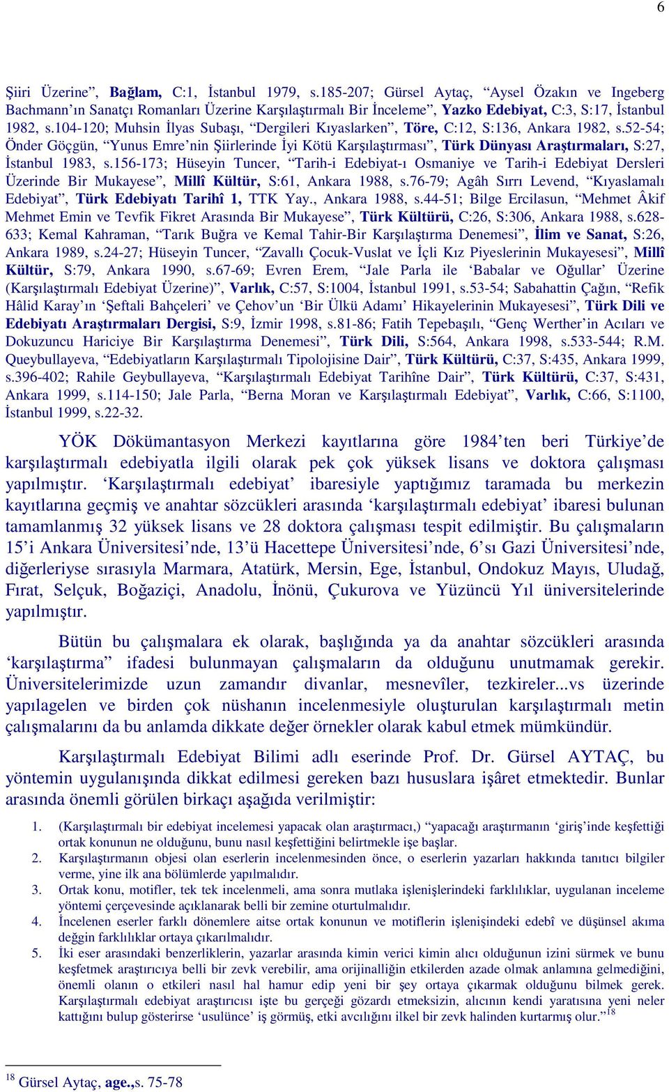 104-120; Muhsin Đlyas Subaşı, Dergileri Kıyaslarken, Töre, C:12, S:, Ankara 192, s.