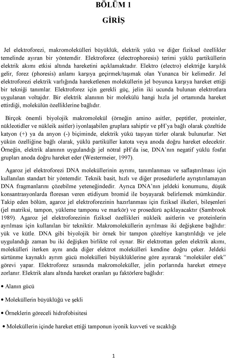 Elektro (electro) el ektriğe karşılık gelir, forez (phoresis) anlamı karşıya geçirmek/taşımak olan Yunanca bir kelimedir.