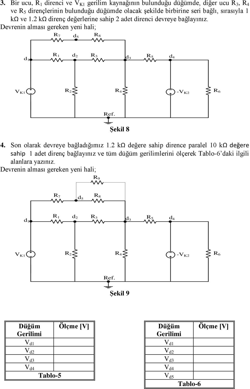 Son olarak devreye bağladığımız 1.