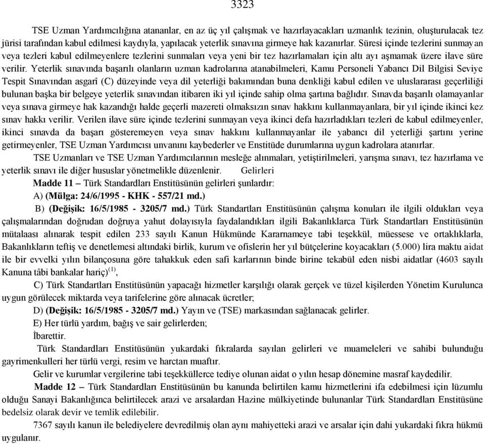 Yeterlik sınavında başarılı olanların uzman kadrolarına atanabilmeleri, Kamu Personeli Yabancı Dil Bilgisi Seviye Tespit Sınavından asgarî (C) düzeyinde veya dil yeterliği bakımından buna denkliği