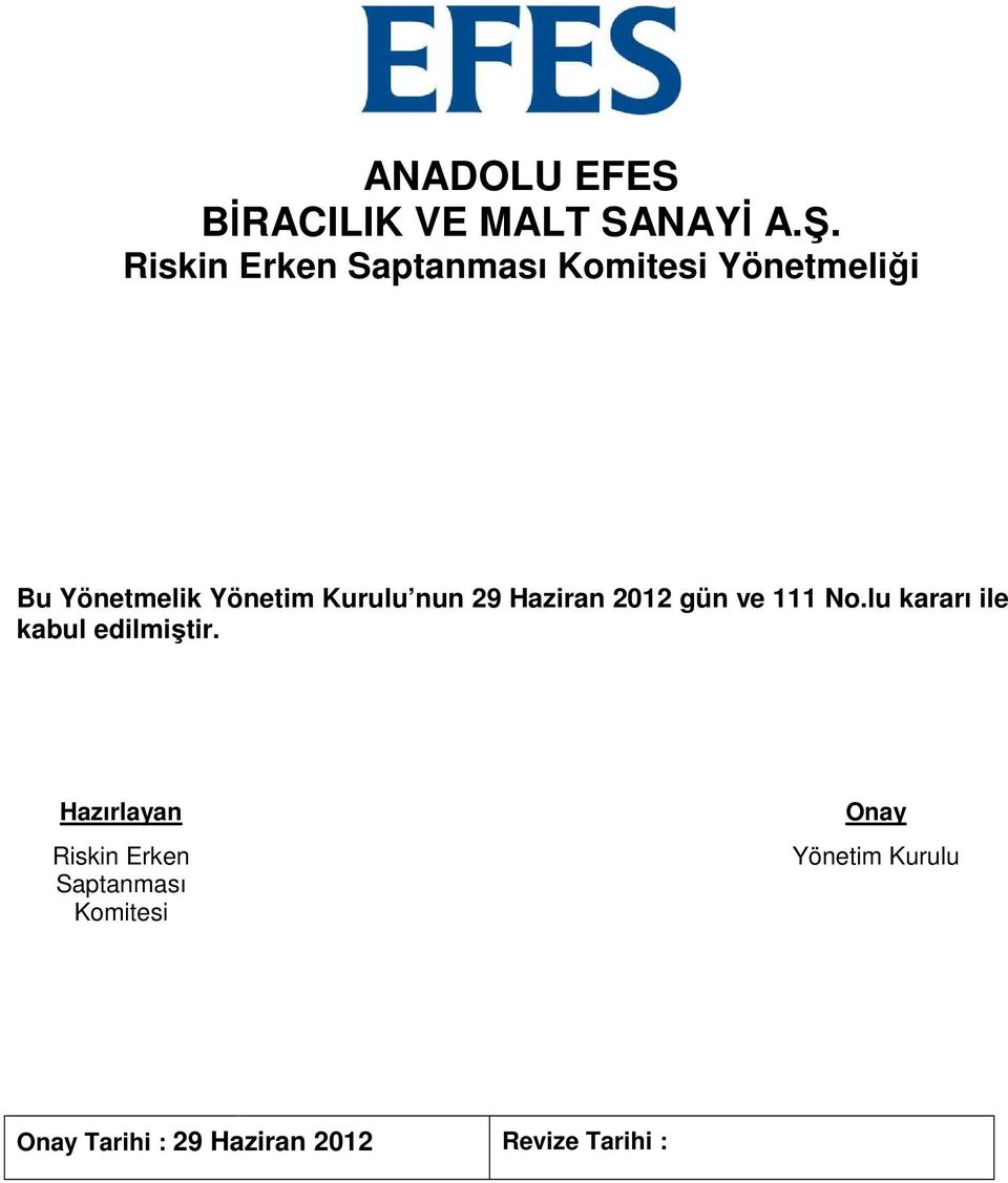 Kurulu nun 29 Haziran 2012 gün ve 111 No.lu kararı ile kabul edilmiştir.