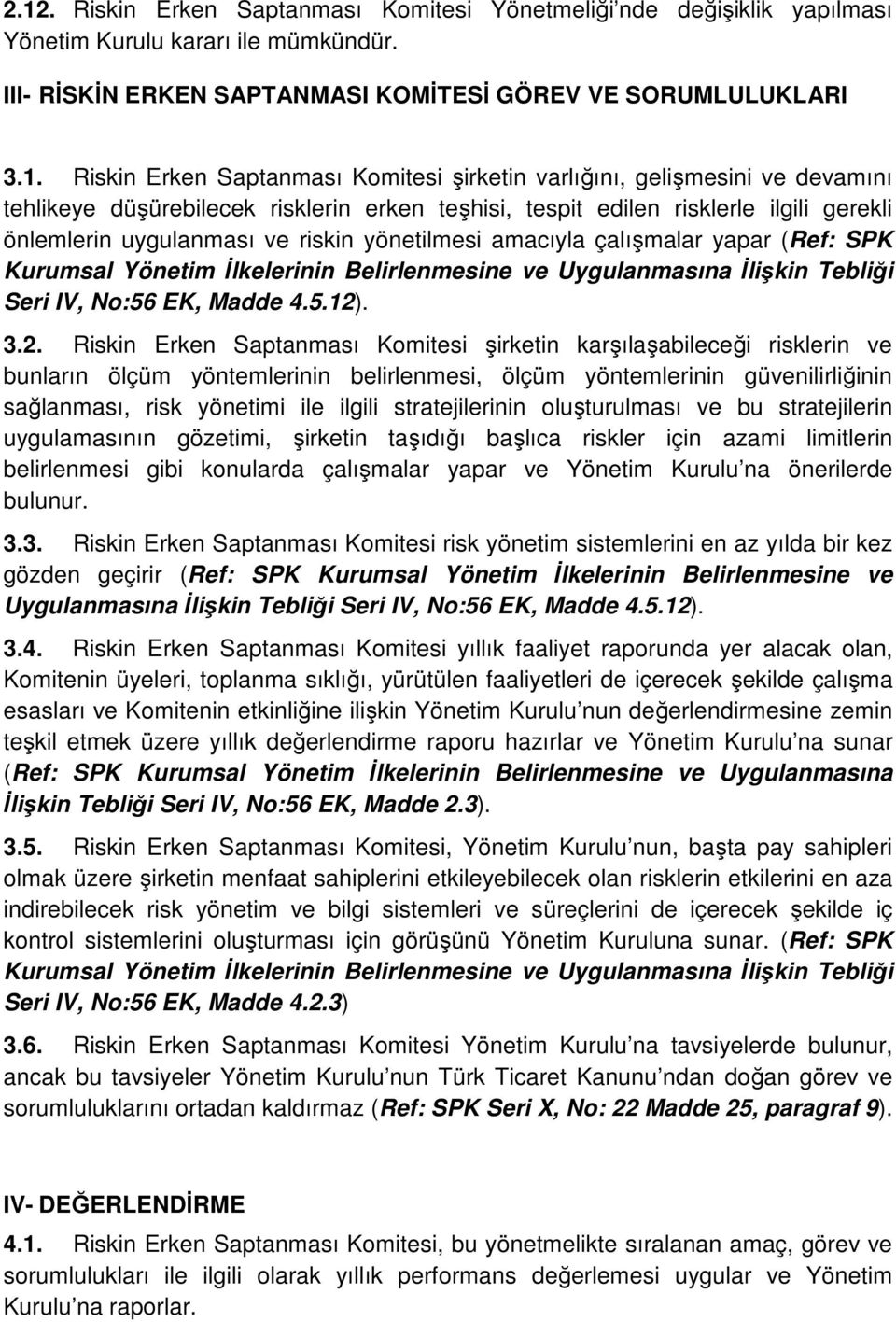 amacıyla çalışmalar yapar (Ref: SPK Seri IV, No:56 EK, Madde 4.5.12)