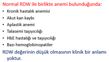 RDW RDW-CV: %14, RDW-SD: 45 flt Mikrositozla seyreden anemilerin ayırıcı tanıda, DEA RDW artmış β-talasemi taşıyıcılığında normal, Anemi