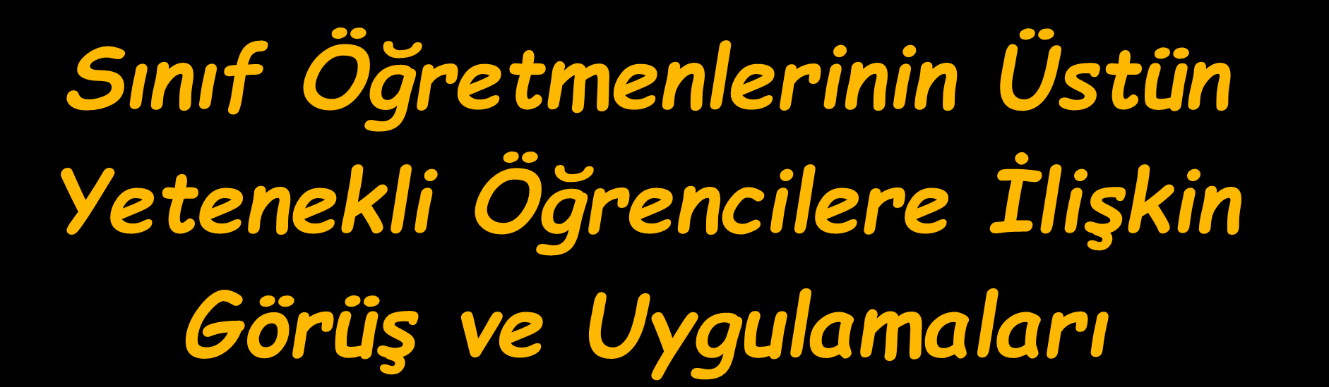 Sınıf Öğretmenlerinin Üstün Yetenekli Öğrencilere İlişkin Görüş ve