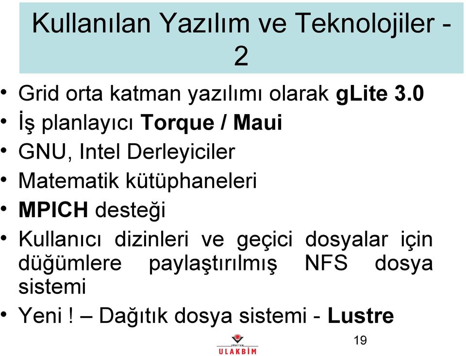 0 İş planlayıcı Torque / Maui GNU, Intel Derleyiciler Matematik