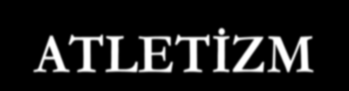 ATLETİZM ATLETİZM ATMALAR KOŞULAR ATLAMALAR GÜLLE DİSK DÜZ KOŞULAR ENGELLİ KOŞULAR CİRİT ÇEKİÇ KIR KOŞULARI YOL KOŞULARI KISA MESAFE BAYANLAR İÇİN 100M,400M ERKEKLER İÇİN 110M,400M UZUN MESAFE 3000M