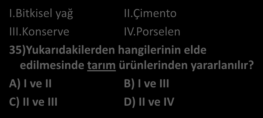 I.Bitkisel yağ III.Konserve II.Çimento IV.