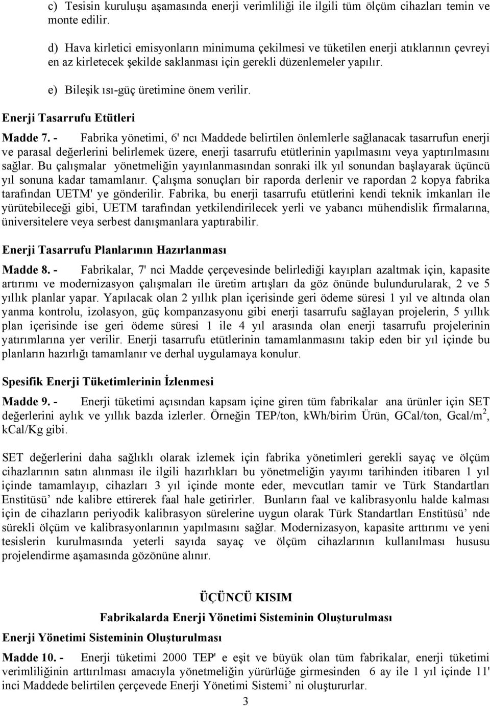 e) Bileşik ısı-güç üretimine önem verilir. Enerji Tasarrufu Etütleri Madde 7.