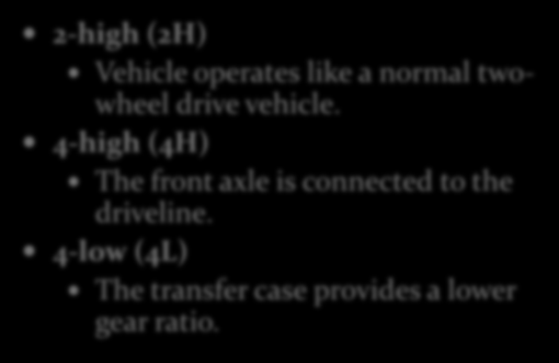4WD Operational Modes 2-high (2H) Vehicle operates like a normal