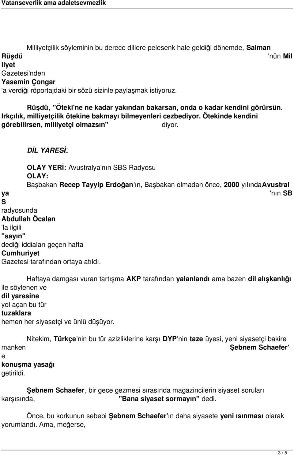 DİL YARESİ OLAY YERİ: Avustralya'nın SBS Radyosu OLAY: Başbakan Recep Tayyip Erdoğan'ın, Başbakan olmadan önce, 2000 yılındaavustral ya 'nın SB S radyosunda Abdullah Öcalan 'la ilgili "sayın" dediği