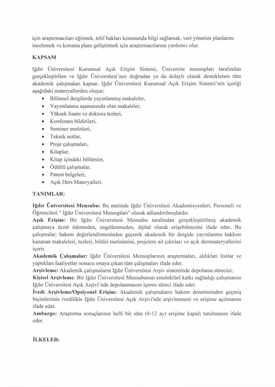 Iğdır Üniversitesi Kurumsal Açık Erişim Sistemi'nin içeriği aşağıdaki materyallerden oluşur; Bilimsel dergilerde yayınlanmış makaleler, Yayımlanma aşamasında olan makaleler, Yüksek lisans ve doktora