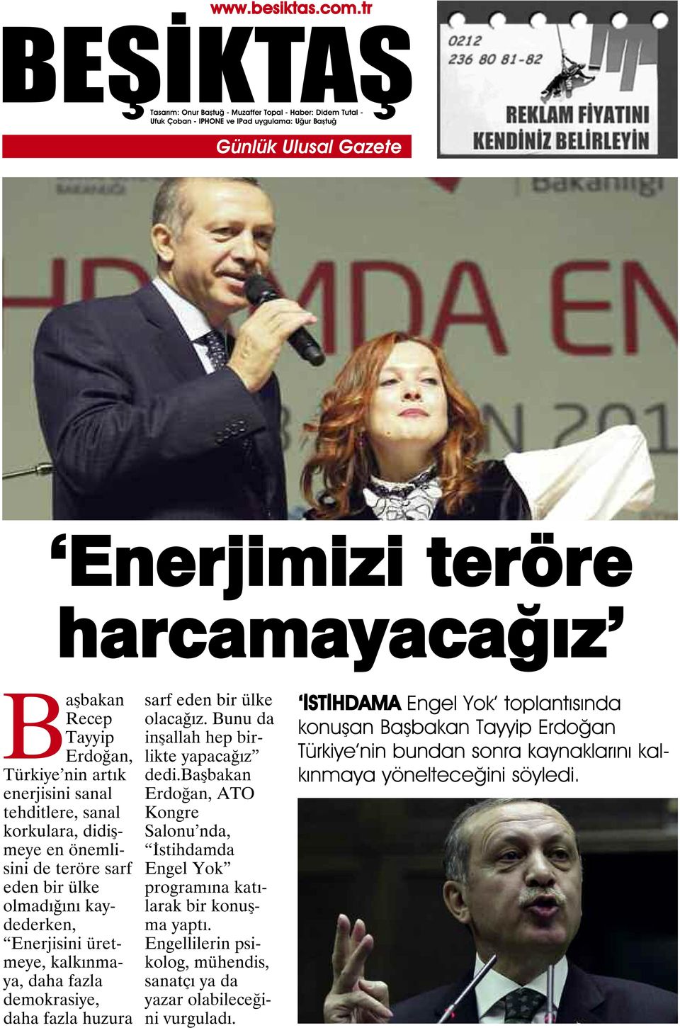 Bunu da inşallah hep birlikte yapacağız dedi.başbakan Erdoğan, ATO Kongre Salonu nda, İstihdamda Engel Yok programına katılarak bir konuşma yaptı.