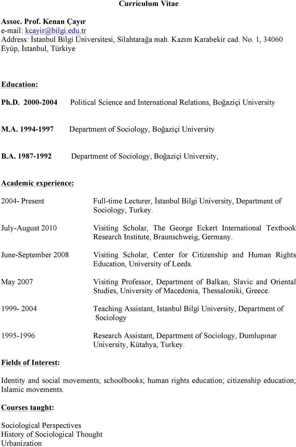 1994-1997 Department of Sociology, Boğaziçi University B.A.