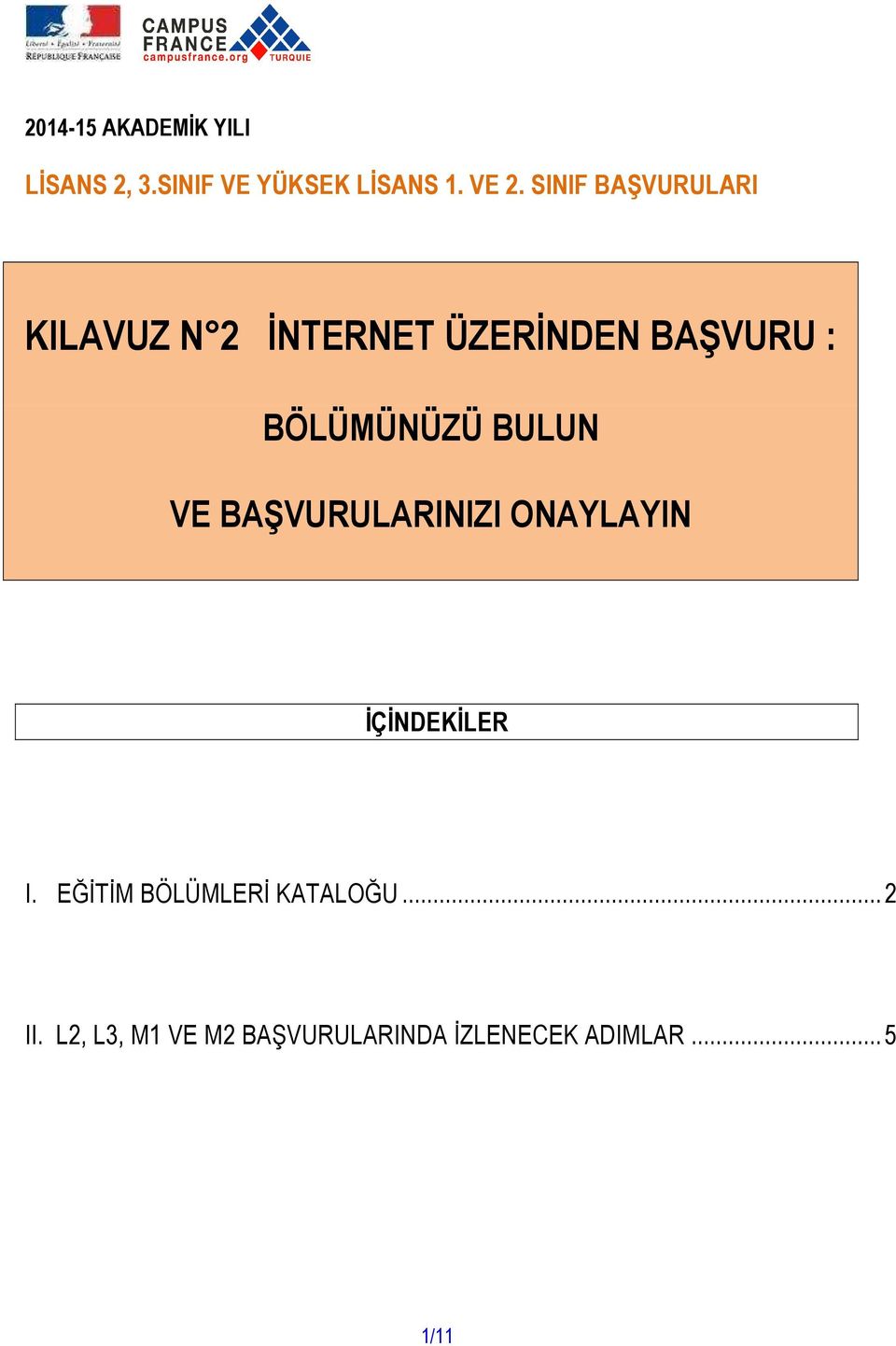 BULUN VE BAŞVURULARINIZI ONAYLAYIN İÇİNDEKİLER I.