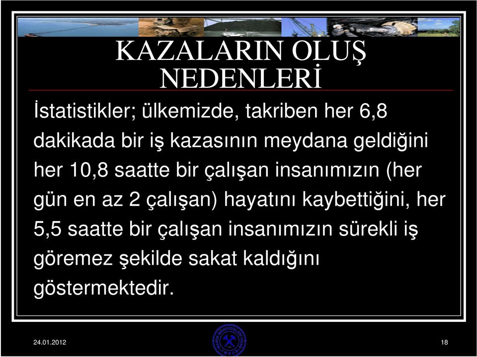 (her gün en az 2 çalışan) hayatını kaybettiğini, her 5,5 saatte bir çalışan