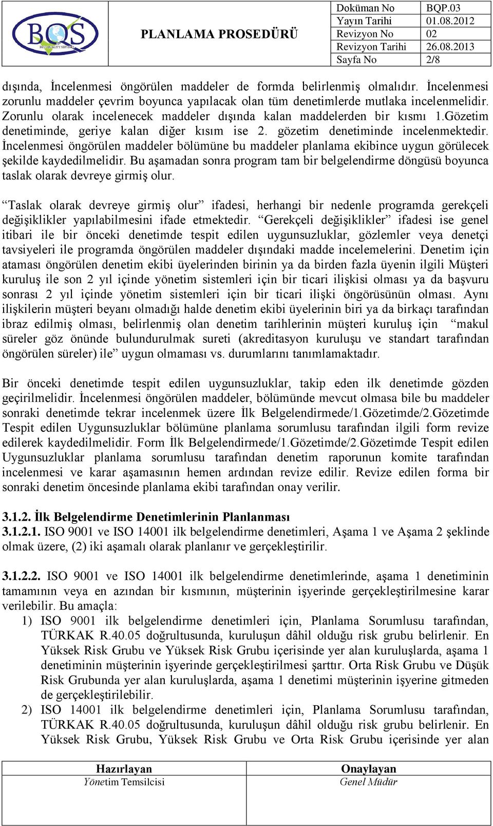 İncelenmesi öngörülen maddeler bölümüne bu maddeler planlama ekibince uygun görülecek şekilde kaydedilmelidir.