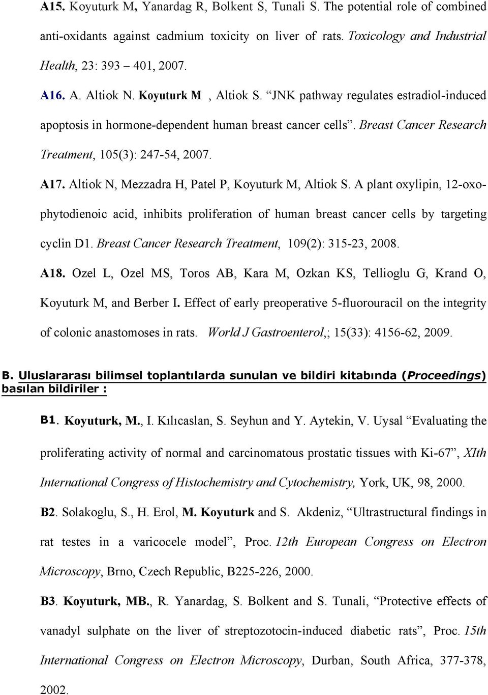 Altiok N, Mezzadra H, Patel P, Koyuturk M, Altiok S. A plant oxylipin, 12-oxophytodienoic acid, inhibits proliferation of human breast cancer cells by targeting cyclin D1.