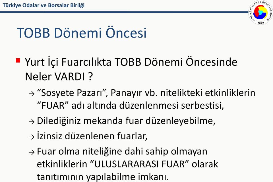 nitelikteki etkinliklerin FUAR adı altında düzenlenmesi serbestisi, Dilediğiniz mekanda