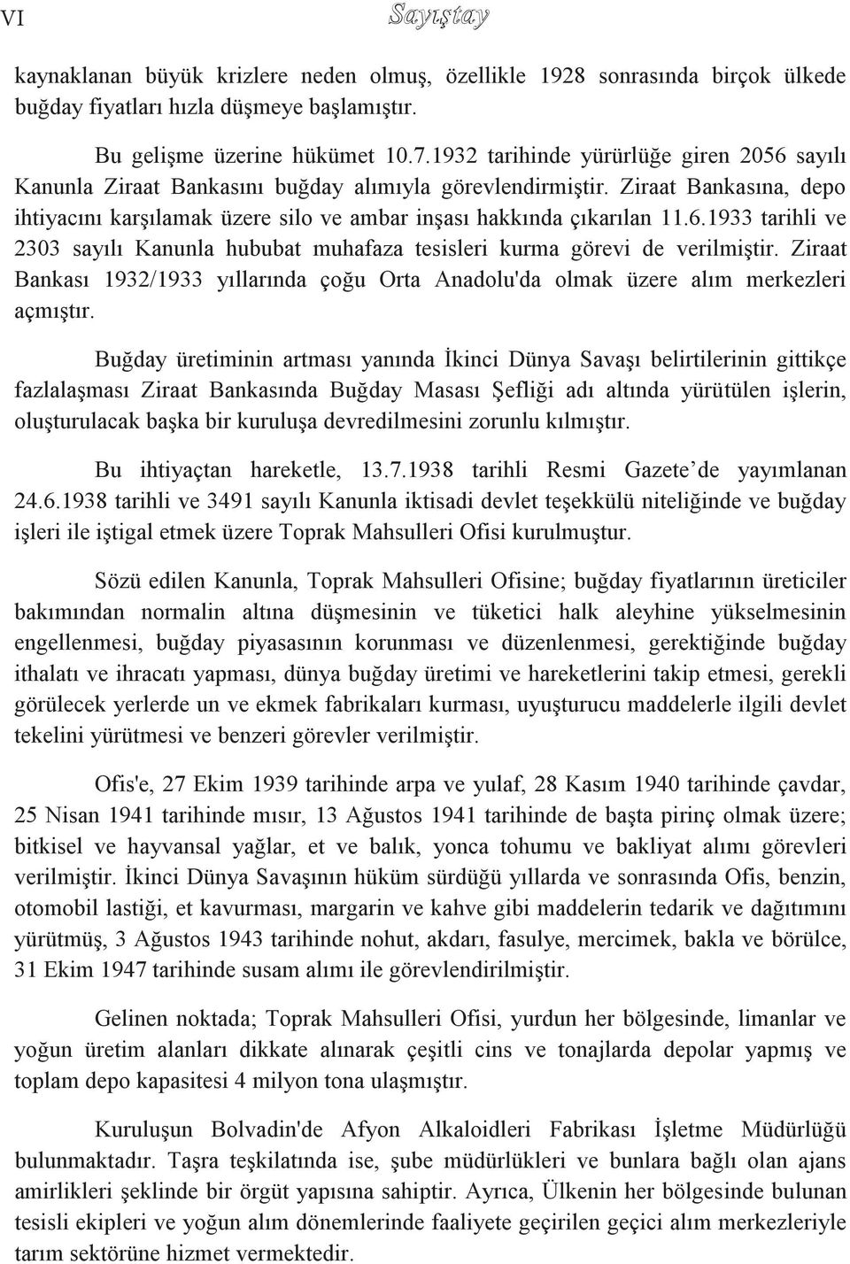 Ziraat Bankası 1932/1933 yıllarında çoğu Orta Anadolu'da olmak üzere alım merkezleri açmıģtır.