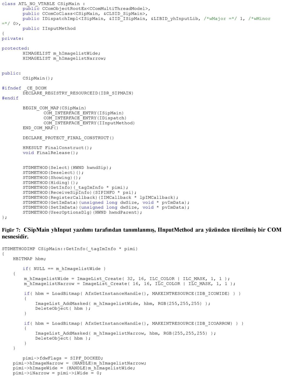 DECLARE_REGISTRY_RESOURCEID(IDR_SIPMAIN) #endif BEGIN_COM_MAP(CSipMain) COM_INTERFACE_ENTRY(ISipMain) COM_INTERFACE_ENTRY(IDispatch) COM_INTERFACE_ENTRY(IInputMethod) END_COM_MAP()