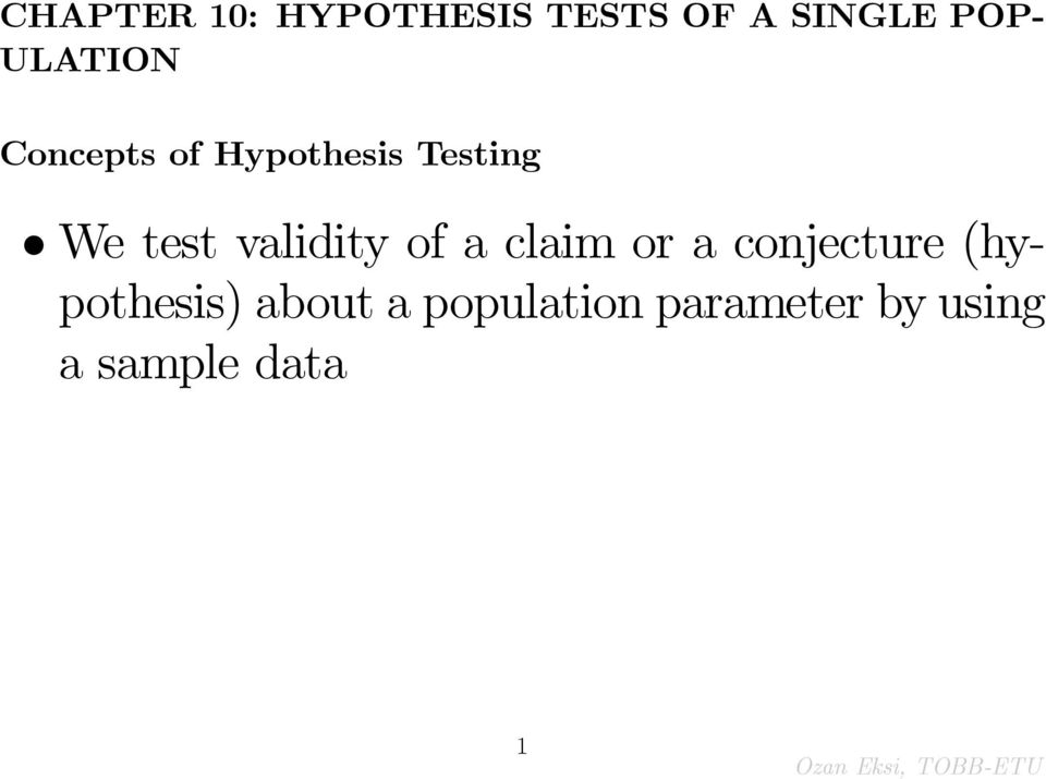 validity of a claim or a conjecture (hypothesis)