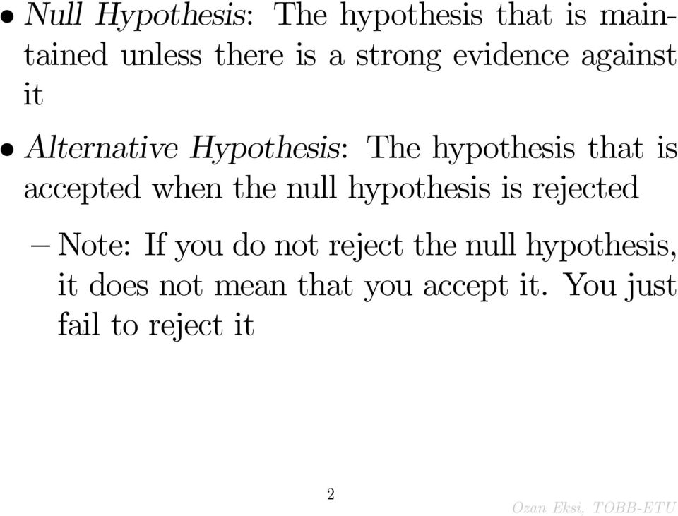 when the null hypothesis is rejected Note: If you do not reject the null