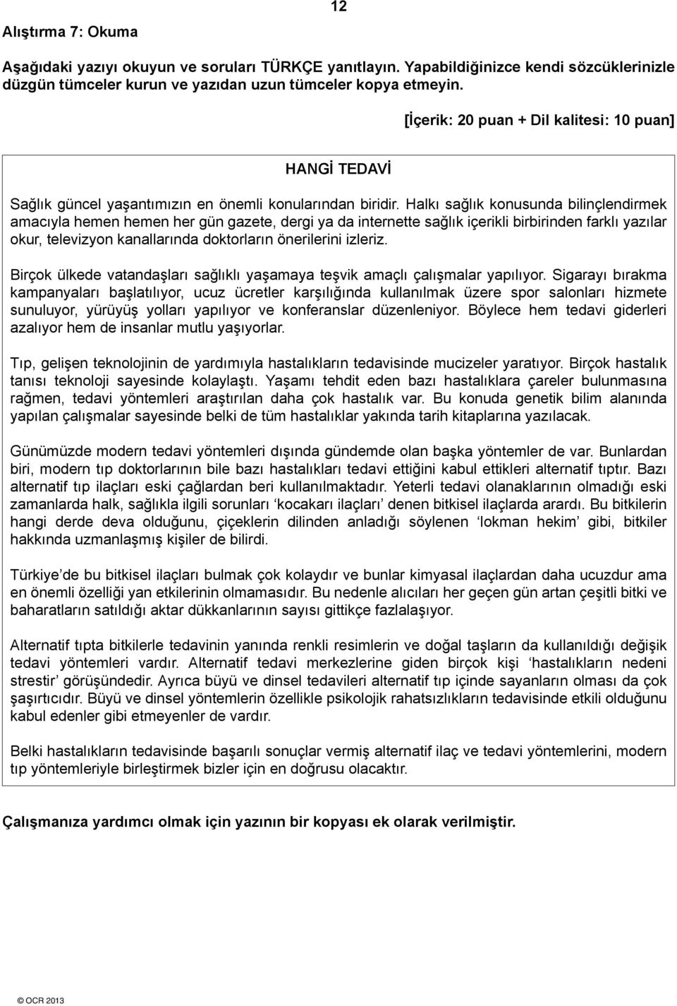 Halkı sağlık konusunda bilinçlendirmek amacıyla hemen hemen her gün gazete, dergi ya da internette sağlık içerikli birbirinden farklı yazılar okur, televizyon kanallarında doktorların önerilerini