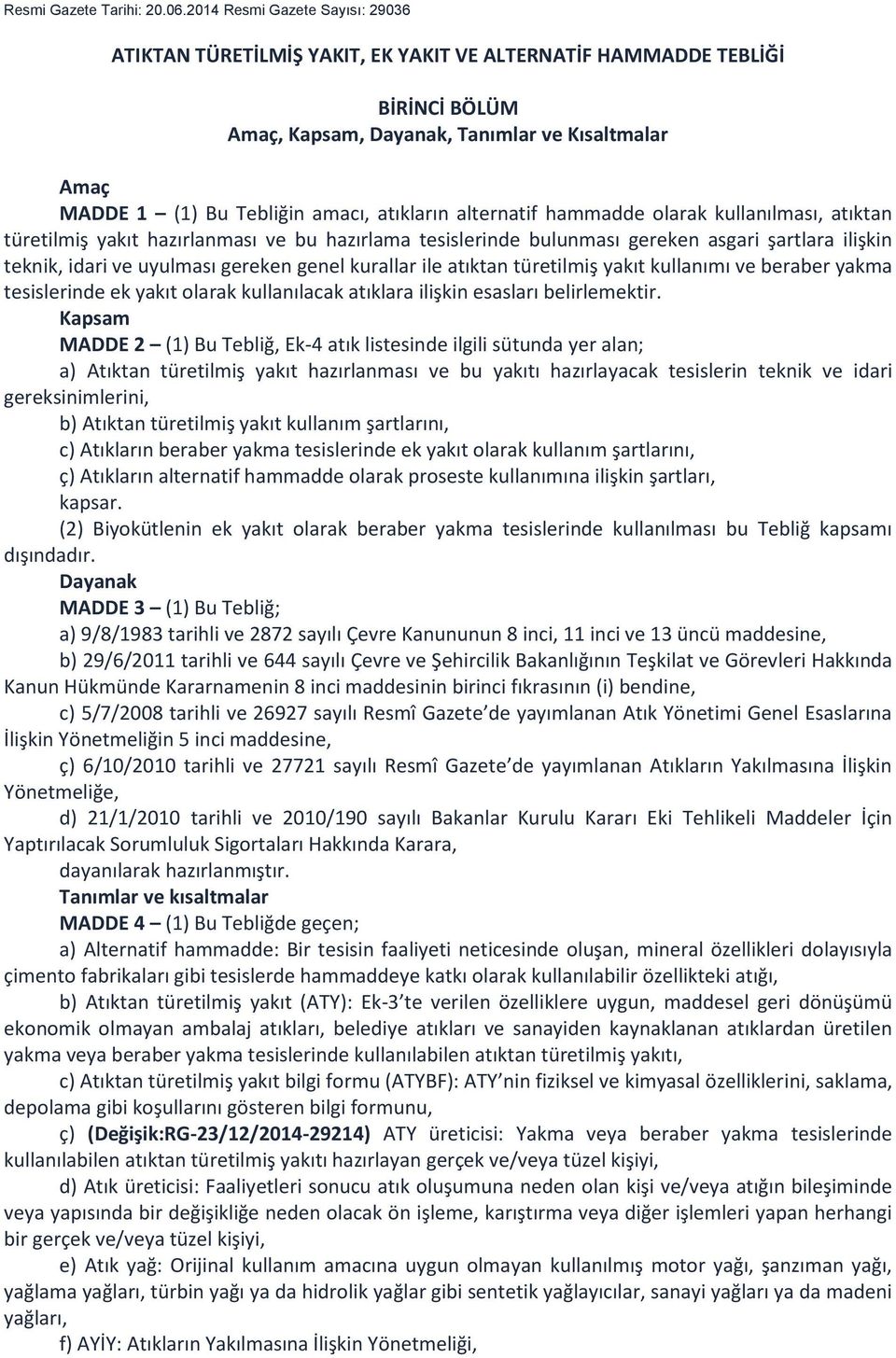 atıkların alternatif hammadde olarak kullanılması, atıktan türetilmiş yakıt hazırlanması ve bu hazırlama tesislerinde bulunması gereken asgari şartlara ilişkin teknik, idari ve uyulması gereken genel