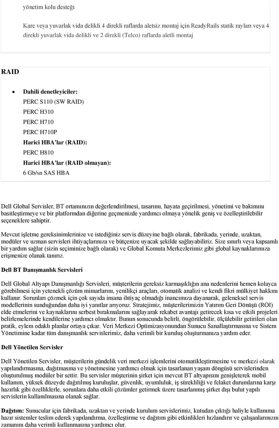 değerlendirilmesi, tasarımı, hayata geçirilmesi, yönetimi ve bakımını basitleştirmeye ve bir platformdan diğerine geçmenizde yardımcı olmaya yönelik geniş ve özelleştirilebilir seçeneklere sahiptir.