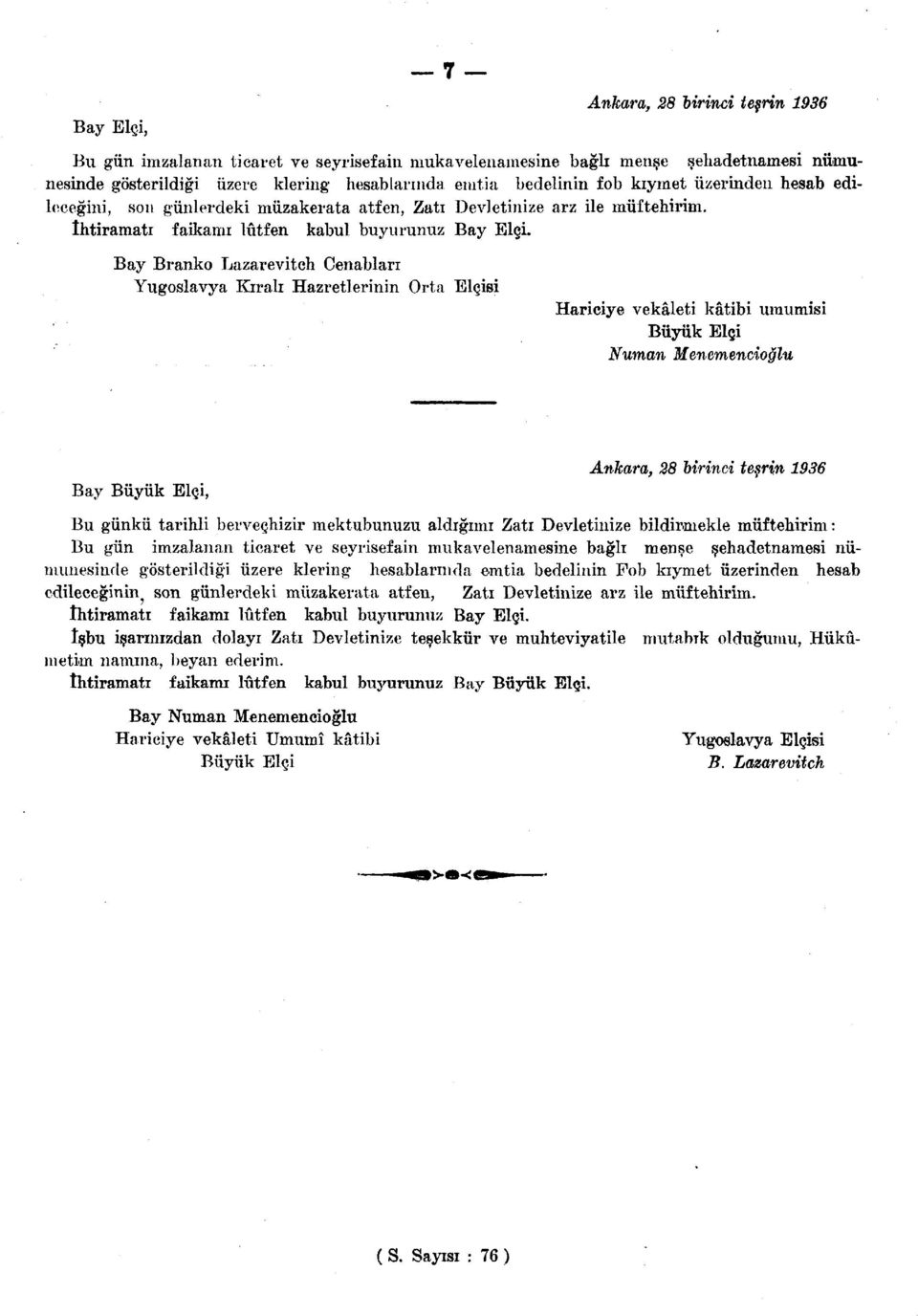 Bay Branko Lazareviteh Cenablari Yugoslavya Kirali Hazretlerinin Orta Elcjisi Hariciye vekaleti katibi umumisi Biiyiik Elgi Numan Menemenciofilu Bay Biiyiik Elgi, Ankara, 28 birinci te Hn 1936 Bu