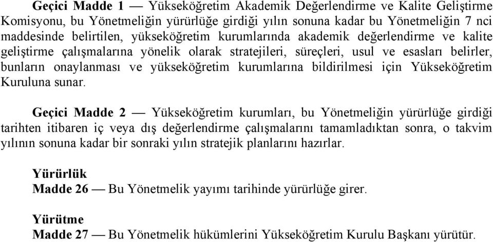 bildirilmesi için Yükseköğretim Kuruluna sunar.