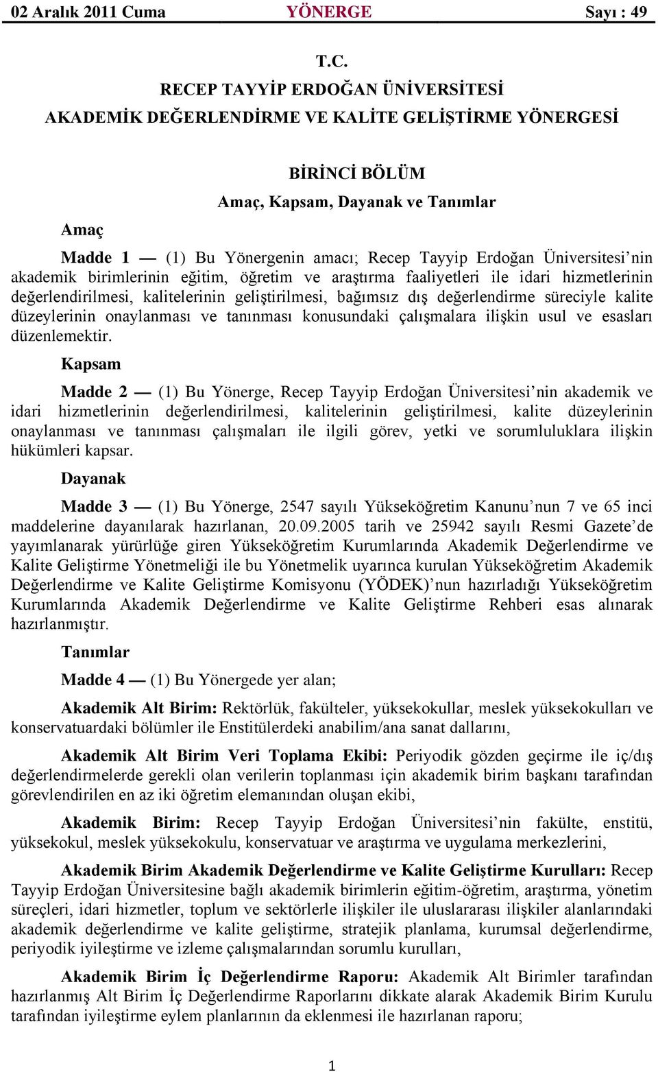 düzeylerinin onaylanması ve tanınması konusundaki çalışmalara ilişkin usul ve esasları düzenlemektir.