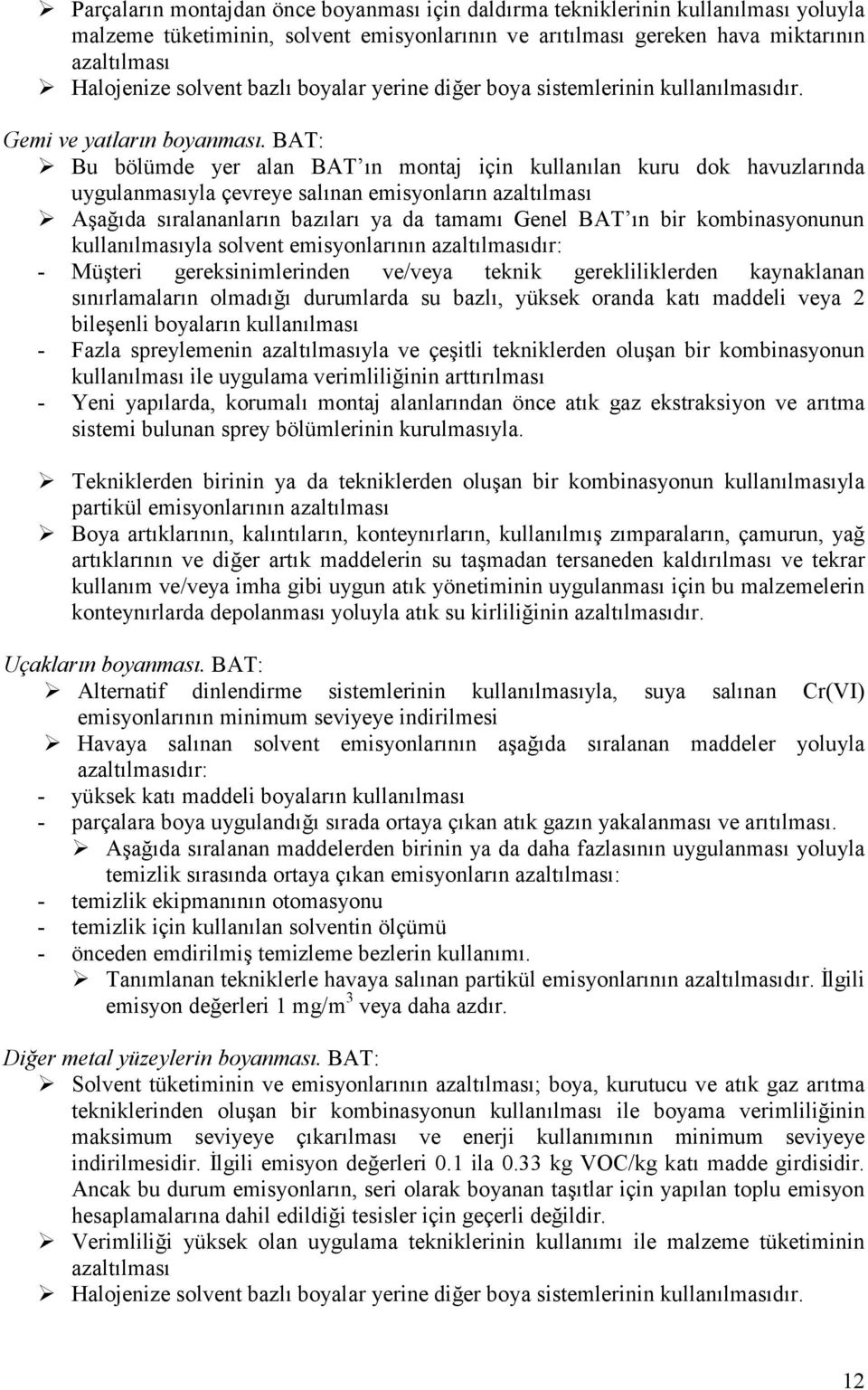 Bu bölümde yer alan BAT õn montaj için kullanõlan kuru dok havuzlarõnda uygulanmasõyla çevreye salõnan emisyonlarõn azaltõlmasõ!