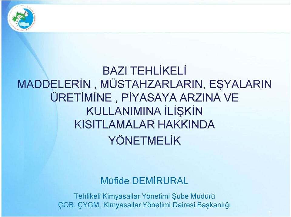 KISITLAMALAR HAKKINDA YÖNETMELİK Müfide DEMİRURAL Tehlikeli