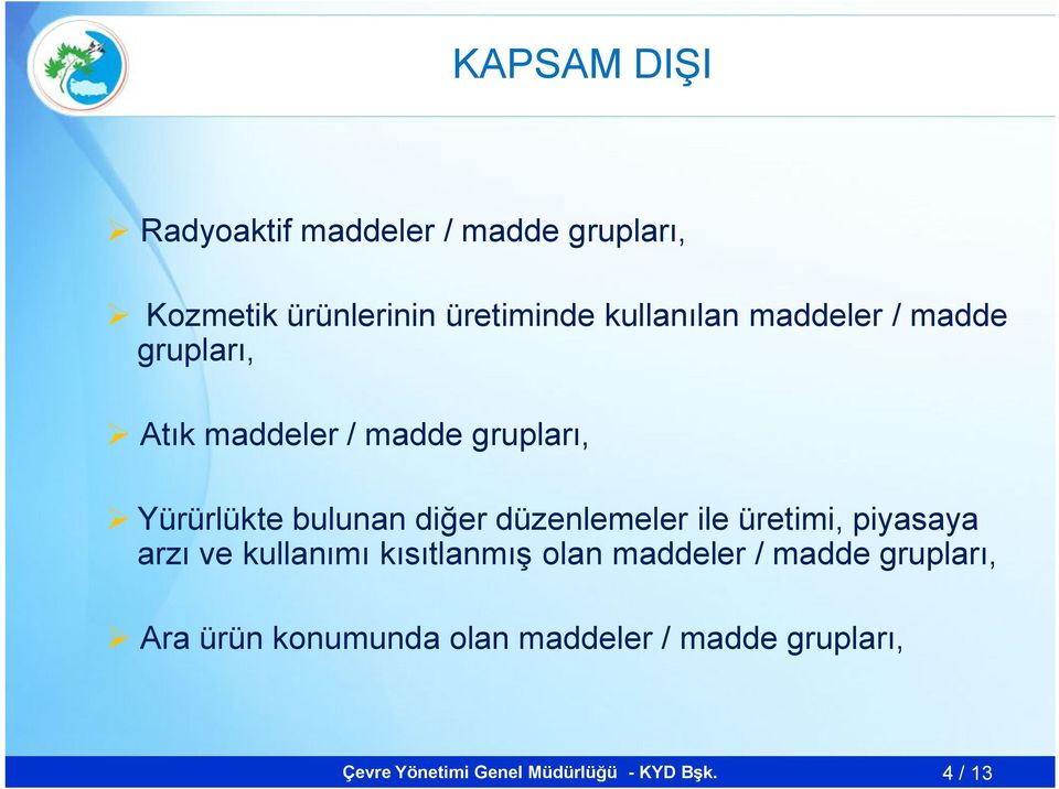 bulunan diğer düzenlemeler ile üretimi, piyasaya arzı ve kullanımı kısıtlanmış