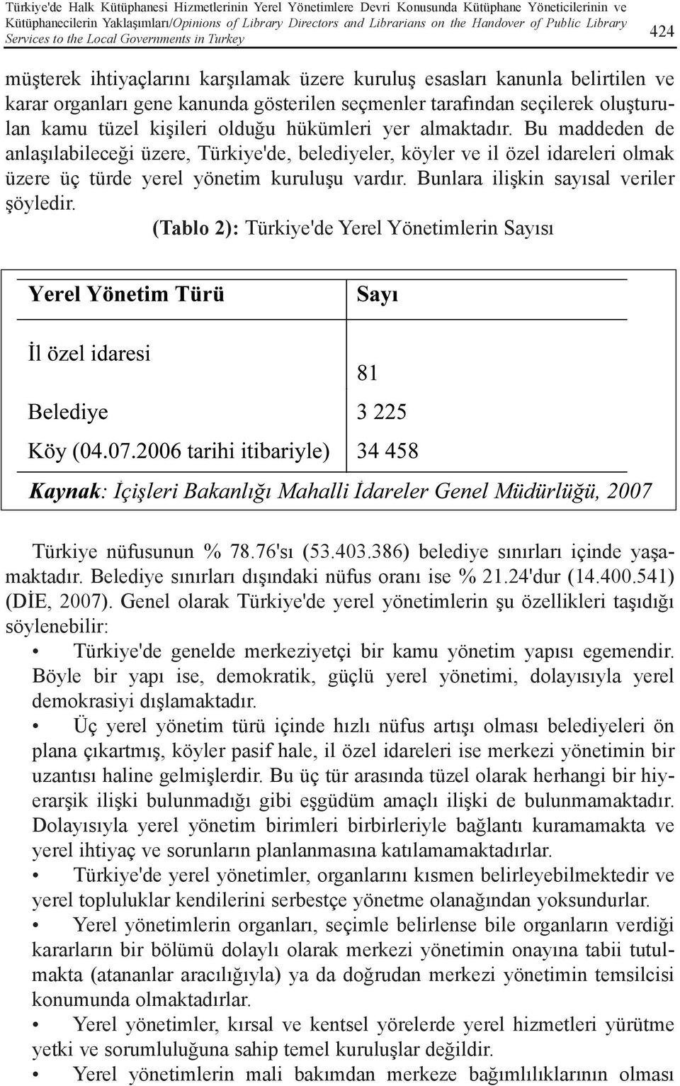 tarafýndan seçilerek oluþturulan kamu tüzel kiþileri olduðu hükümleri yer almaktadýr.