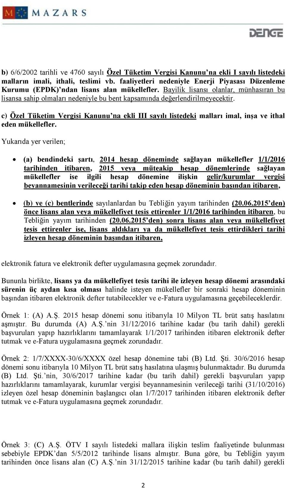 Bayilik lisansı olanlar, münhasıran bu lisansa sahip olmaları nedeniyle bu bent kapsamında değerlendirilmeyecektir.