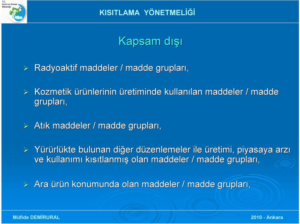 Yürürlükte bulunan diğer düzenlemeler d ile üretimi, piyasaya arzı ve kullanımı