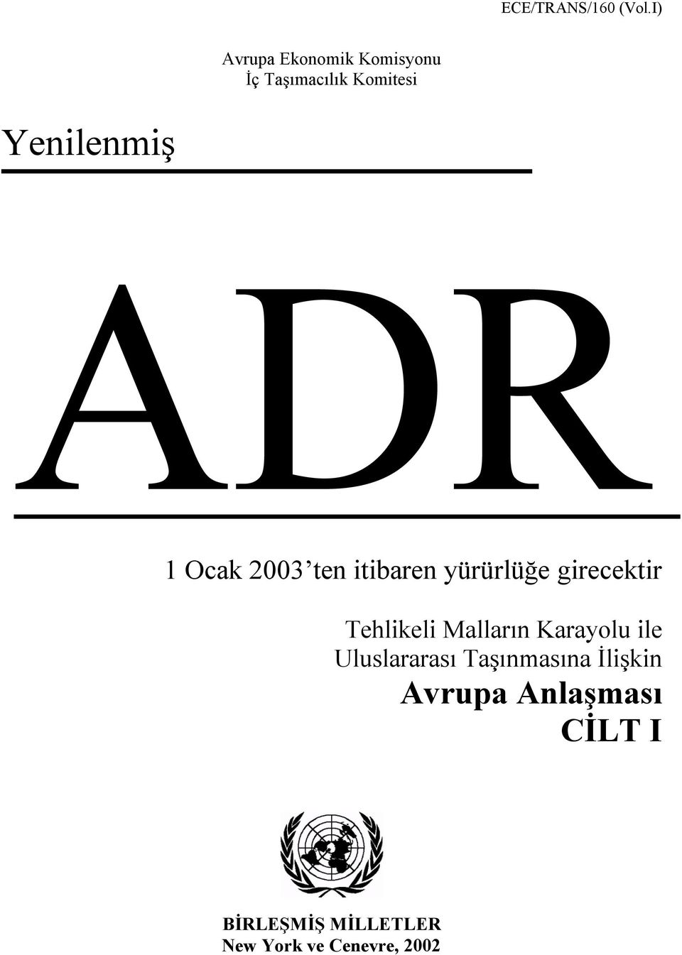 ADR 1 Ocak 2003 ten itibaren yürürlüğe girecektir Tehlikeli