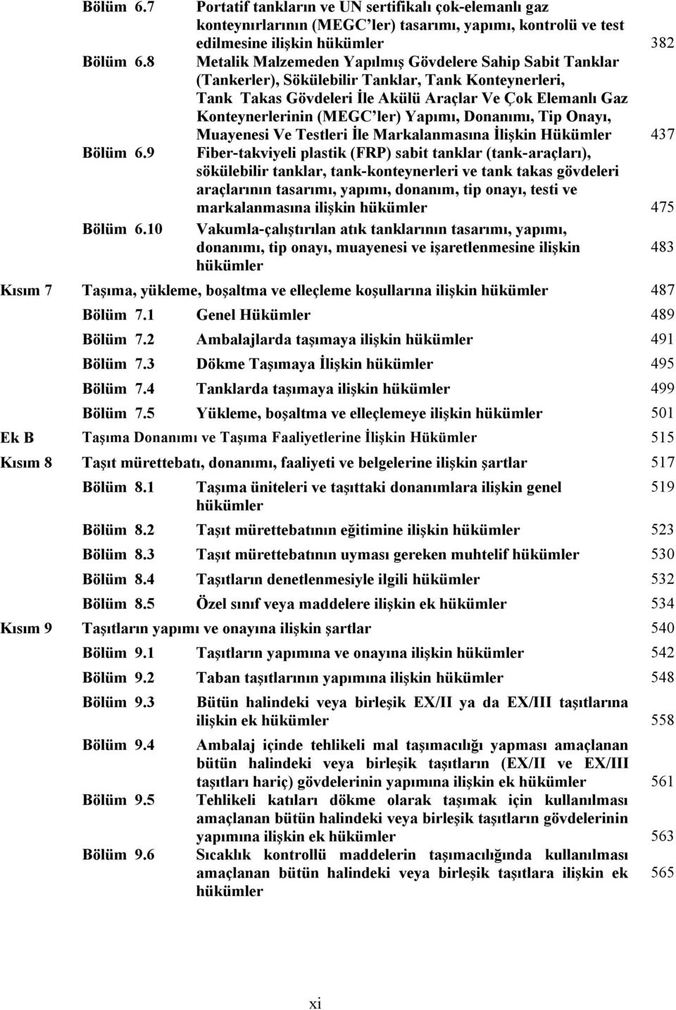 Sabit Tanklar (Tankerler), Sökülebilir Tanklar, Tank Konteynerleri, Tank Takas Gövdeleri İle Akülü Araçlar Ve Çok Elemanlı Gaz Konteynerlerinin (MEGC ler) Yapımı, Donanımı, Tip Onayı, Muayenesi Ve