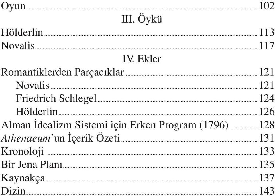 ..124 Hölderlin...126 Alman İdealizm Sistemi için Erken Program (1796).