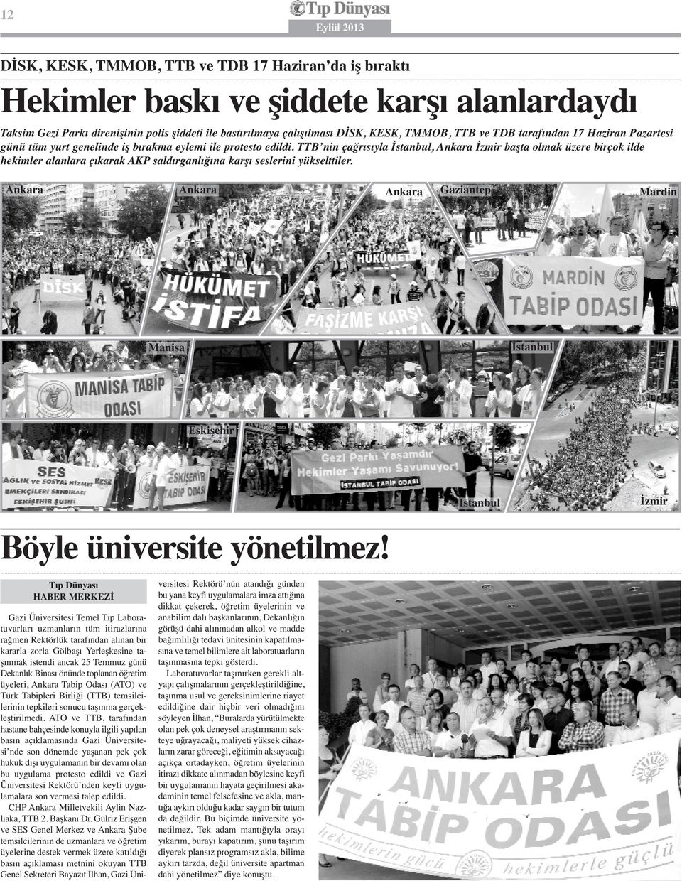 TTB nin çağrısıyla İstanbul, Ankara İzmir başta olmak üzere birçok ilde hekimler alanlara çıkarak AKP saldırganlığına karşı seslerini yükselttiler.
