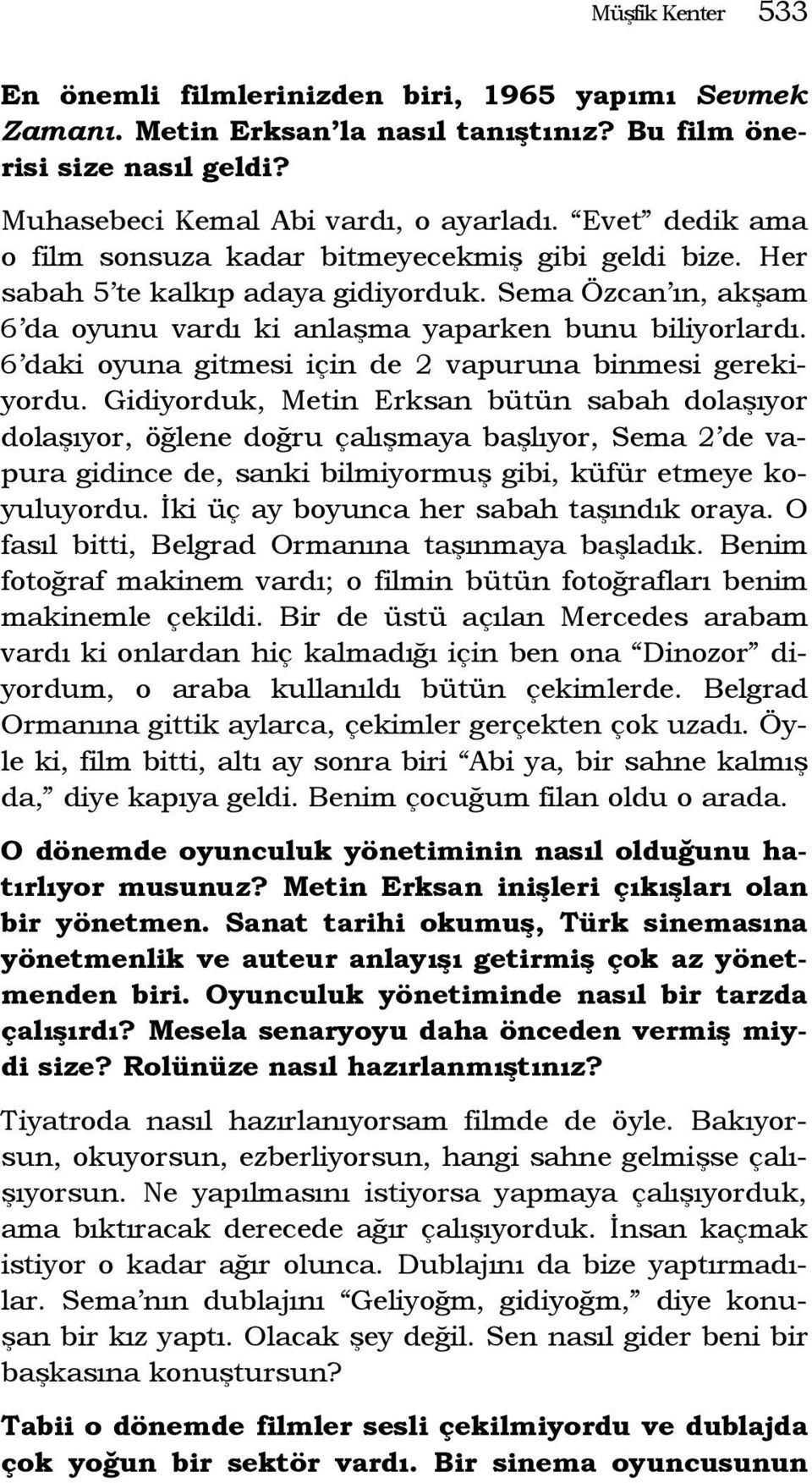 6 daki oyuna gitmesi için de 2 vapuruna binmesi gerekiyordu.