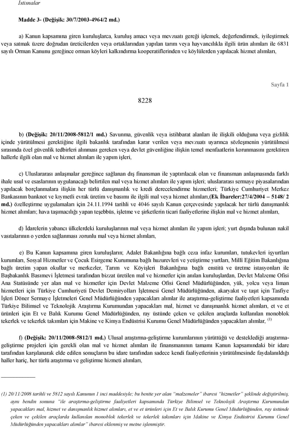 hayvancılıkla ilgili ürün alımları ile 6831 sayılı Orman Kanunu gereğince orman köyleri kalkındırma kooperatiflerinden ve köylülerden yapılacak hizmet alımları, Sayfa 1 8228 b) (Değişik: