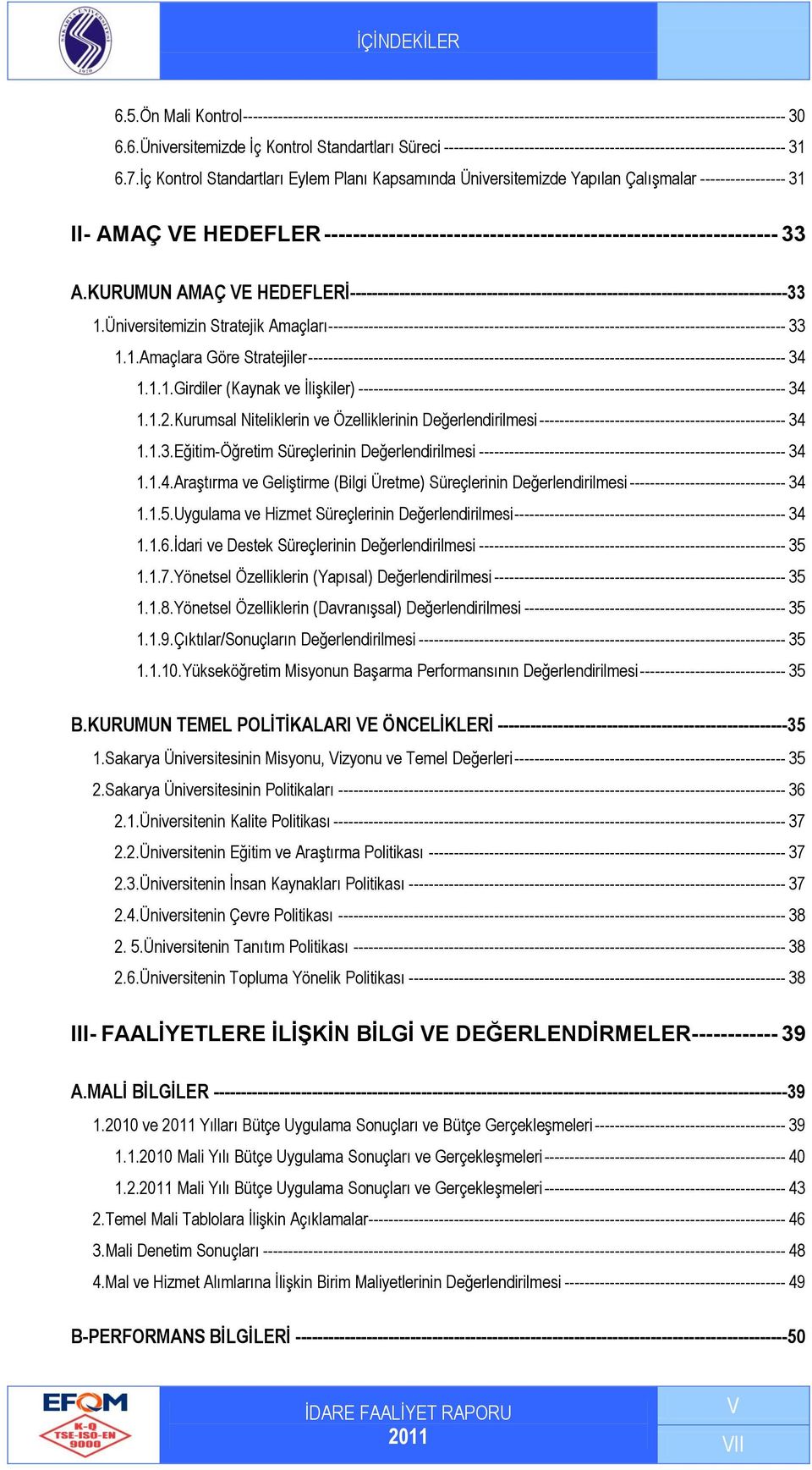 KURUMUN AMAÇ VE HEDEFLERİ -------------------------------------------------------------------------------- 1.