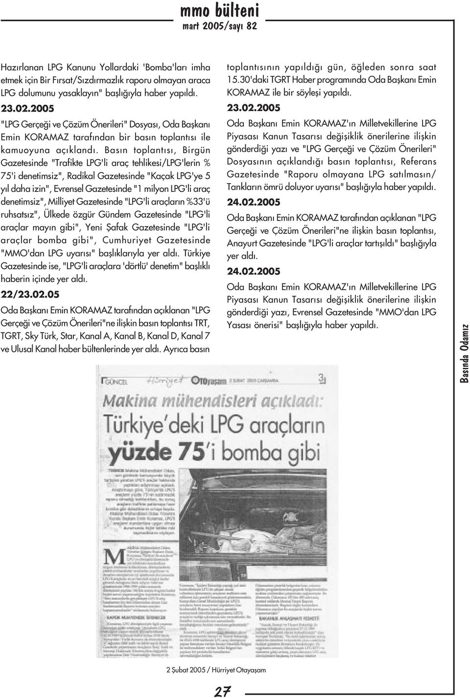 Basýn toplantýsý, Birgün Gazetesinde "Trafikte LPG'li araç tehlikesi/lpg'lerin % 75'i denetimsiz", Radikal Gazetesinde "Kaçak LPG'ye 5 yýl daha izin", Evrensel Gazetesinde "1 milyon LPG'li araç