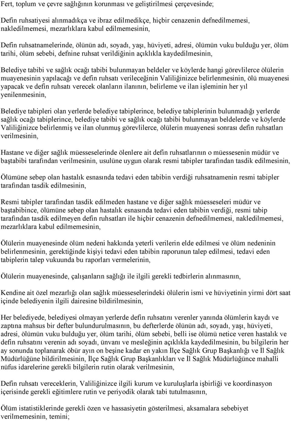 tabibi ve sağlık ocağı tabibi bulunmayan beldeler ve köylerde hangi görevlilerce ölülerin muayenesinin yapılacağı ve defin ruhsatı verileceğinin Valiliğinizce belirlenmesinin, ölü muayenesi yapacak