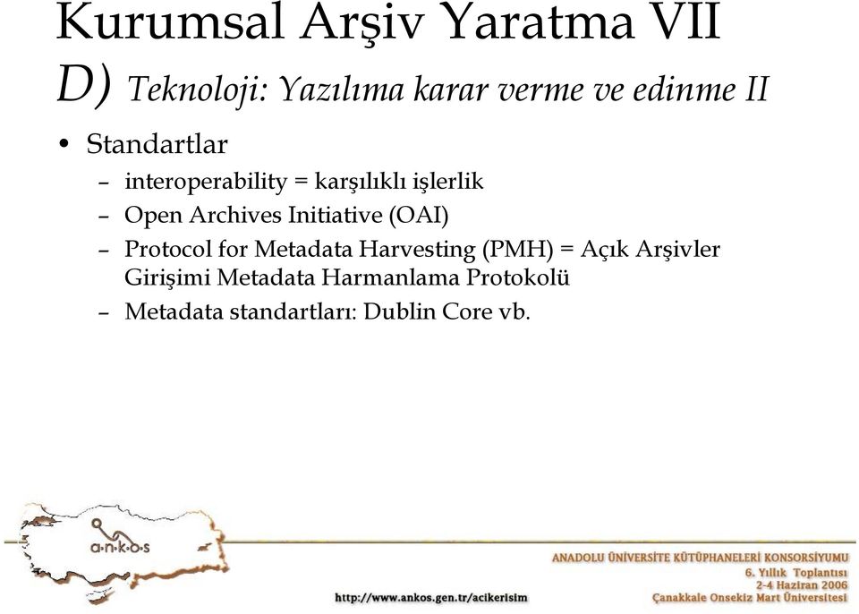 Initiative (OAI) Protocol for Metadata Harvesting (PMH) = Açık Arşivler