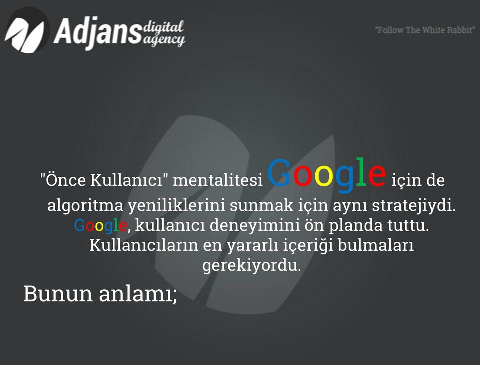 Google, kullanıcı deneyimini ön planda tuttu.